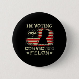 Verurteilte Felon Funny Pro Trump 2024 zur Abstimm Button