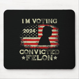 Verurteilte Felon Funny Pro Trump 2024 zur Abstimm Mousepad