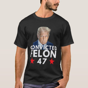 Verurteilter Verbrecher 47 Präsident 2025 Anti-Tru T-Shirt
