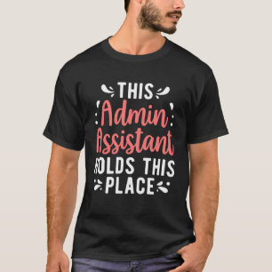 Verwaltungsassistentin hält diesen Ort administrat T-Shirt