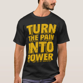 Verwandle den Schmerz in Macht Motivierender Spruc T-Shirt