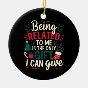 Verwandt mit mir zu sein ist das Geschenk, das ich Keramik Ornament