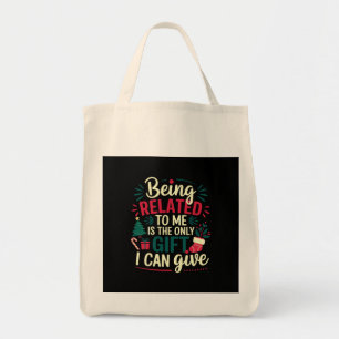 Verwandt mit mir zu sein ist das Geschenk, das ich Tragetasche