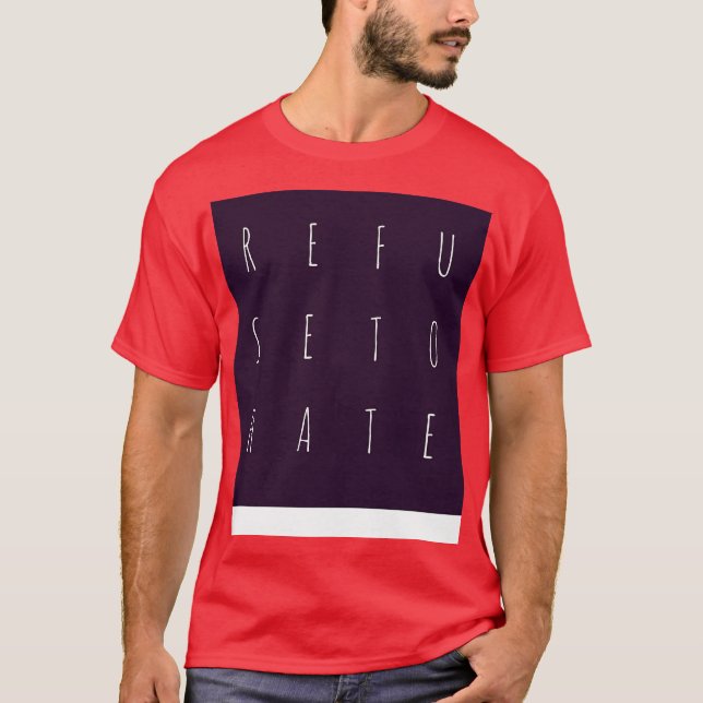 Verweigerung des Hasses T-Shirt (Vorderseite)