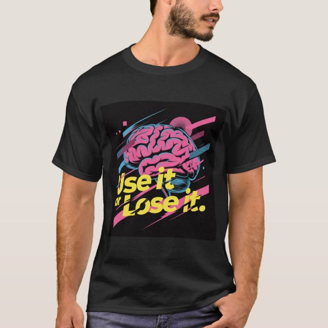 Verwende es oder verliere es #1 T-Shirt (Vorderseite)