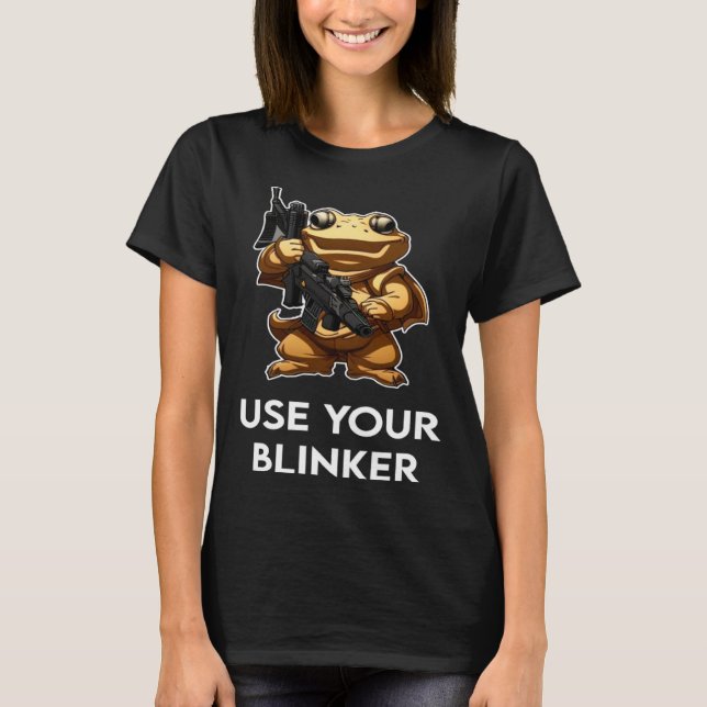 Verwenden Sie Ihr Blinker 4 T-Shirt (Vorderseite)