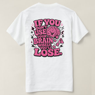 Verwenden Sie Ihr Gehirn mit Bedacht Lustiges Moti T-Shirt