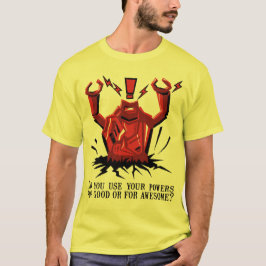 Verwenden Sie Ihre Power für gutes oder für T-Shirt