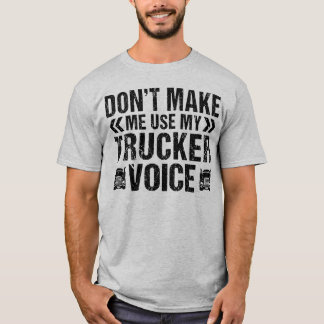 Verwenden Sie meinen LKW Voice Funny Truck Driver  T-Shirt