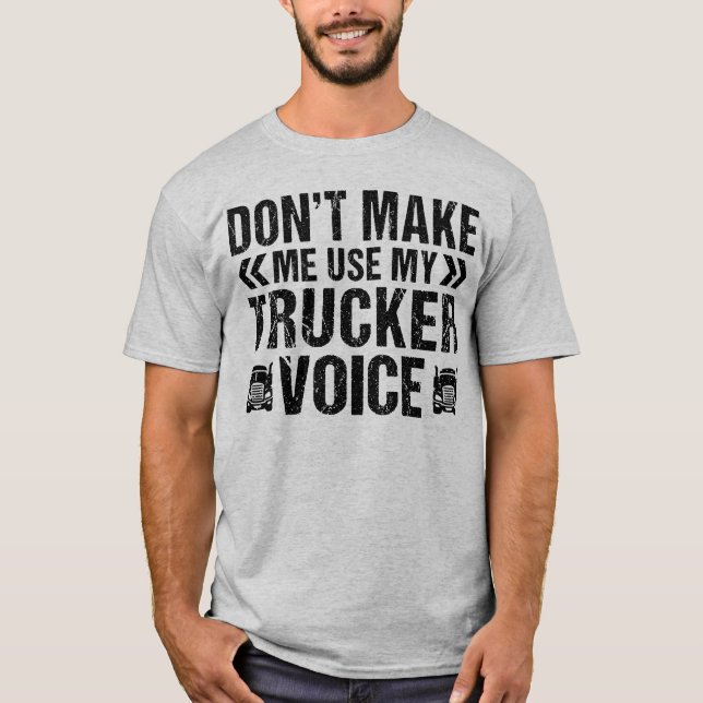 Verwenden Sie meinen LKW Voice Funny Truck Driver  T-Shirt (Vorderseite)