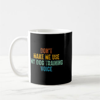 Verwenden Sie nicht die Hundetraining-Stimme für H Kaffeetasse