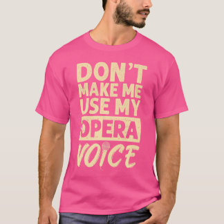 Verwenden Sie Opera Voice Singer Musician Gesang E T-Shirt