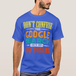 verwirre deine Google-Suche mit meinem Abschluss 7 T-Shirt