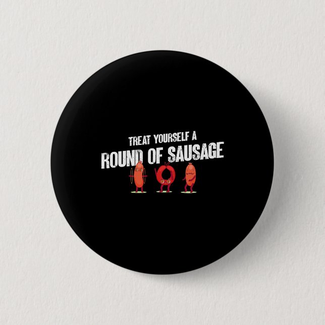 Verwöhn dich mit einer Runde Wurst lustiger Humor  Button (Vorderseite)