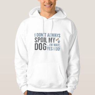 Verwöhn meinen Hund Hoodie