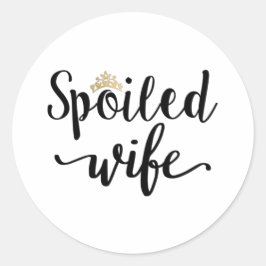 verwöhnte Ehefrau Runder Aufkleber