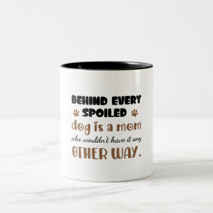Verwöhnte Hundemutter Zitat Lustiges Haustierlie Zweifarbige Tasse