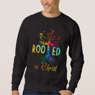 Verwurzelt in Christus Jesus Gott Gläubige Christe Sweatshirt