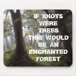 VERZAUBERTER WALD, WENN IDIOTEN WERETREES DIESES MOUSEPAD