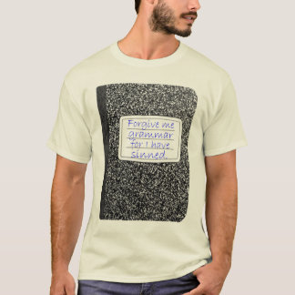 Verzeihen Sie mir Grammatik… T-Shirt