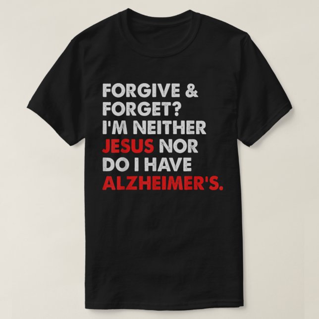 Verzeihen & vergessen? Ich bin weder Jesus-noch ha T-Shirt (Design vorne)
