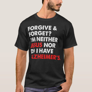 Verzeihen & vergessen? Ich bin weder Jesus-noch ha T-Shirt