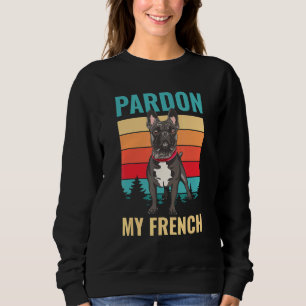 Verzeihung Meine Französisch-Mama Hund Niedlichen Sweatshirt