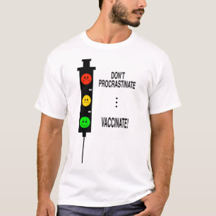 Verzögern Sie nicht ... Impfung! T-Shirt
