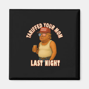 Verzollte deine Mutter lustig Verzollter Daddy Tru Magnet