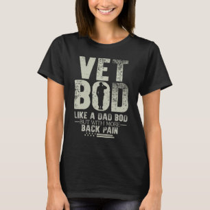 Vet Bod wie Vater Bod, aber mit mehr Rückenschmerz T-Shirt