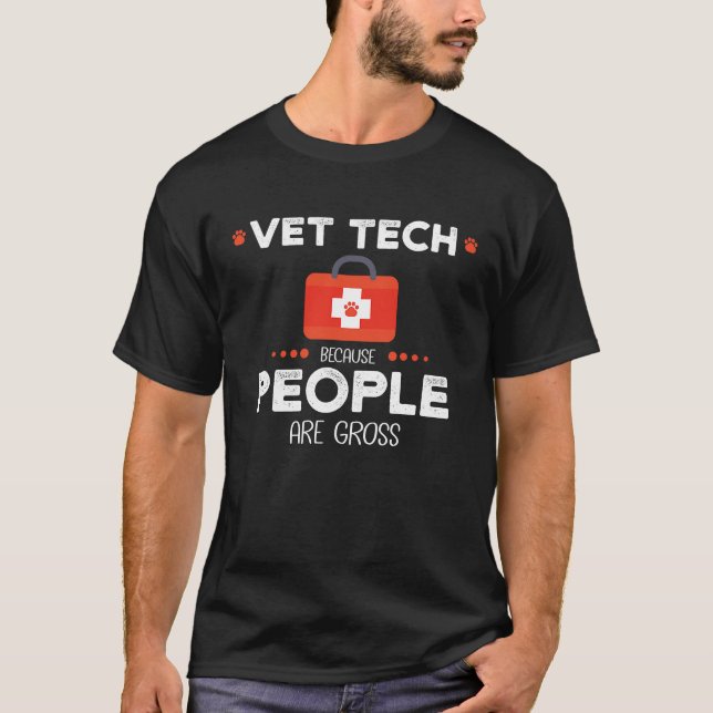 Vet Tech Because People Are Gross T  For Vets T-Shirt (Vorderseite)