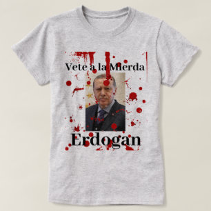 Vete a la Mierda Erdogan (Spanisch)T - Shirt