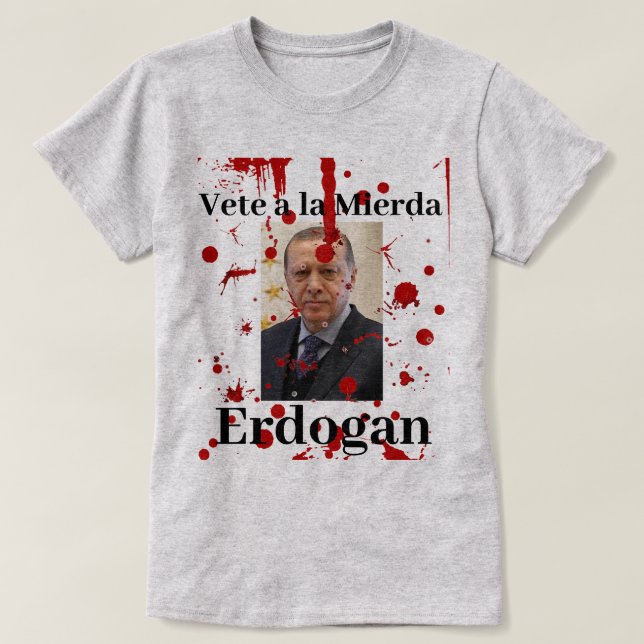 Vete a la Mierda Erdogan (Spanisch)T - Shirt (Design vorne)