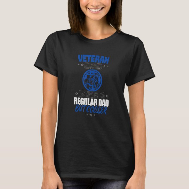 VETERAN DAD LIKE A REGULAR DAD BUT COOLER T-Shirt (Vorderseite)