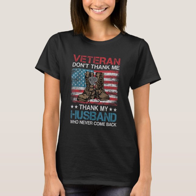 Veteran Don't Thank Me Thank My Husband Who Never  T-Shirt (Vorderseite)