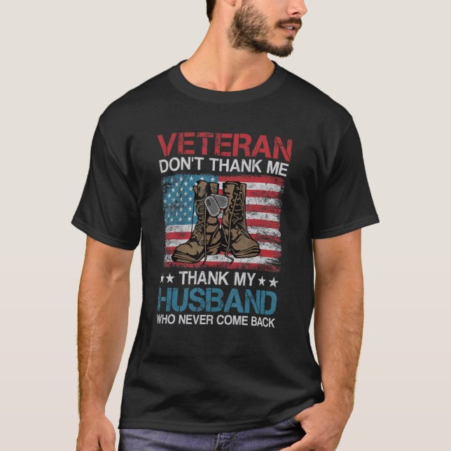 Veteran Don't Thank Me Thank My Husband Who Never  T-Shirt (Vorderseite)