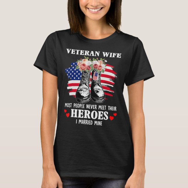 Veteran Wife most people never meet their heroes v T-Shirt (Vorderseite)