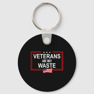 Veteranen sind nicht verschwendet Anti Trump Pro V Schlüsselanhänger