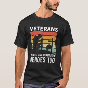Veteranen, weil Amerikaner auch Helden brauchen T-Shirt