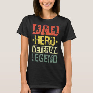 Veterans Vater Hero Vetran Legend T-Shirt