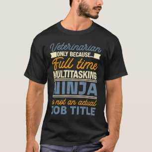 Veterinärmedizin bis Vollzeit Multitasking-Nin T-Shirt