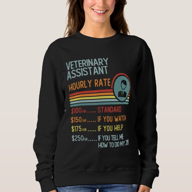 Veterinary Assistant Hourly Rate T-Shirt Retro Job Sweatshirt (Vorderseite)