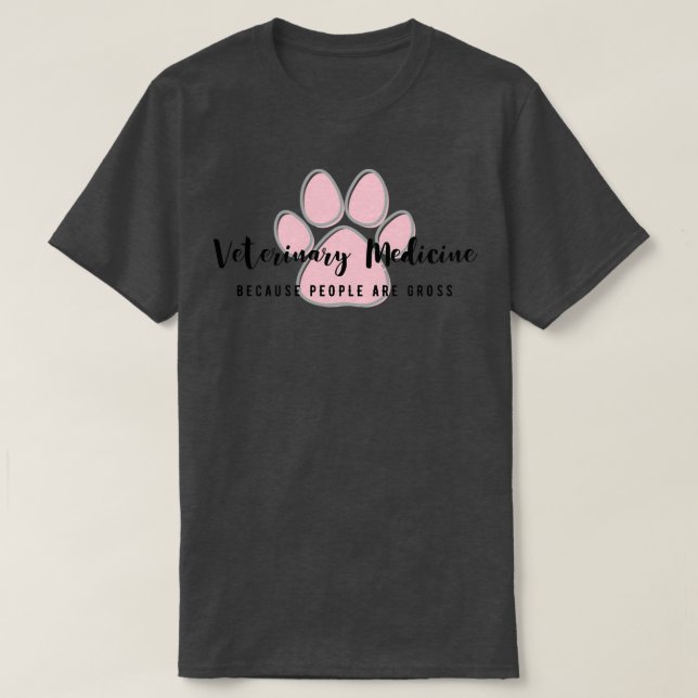 Veterinary Medicine because people are gross T-Shirt (Design vorne)