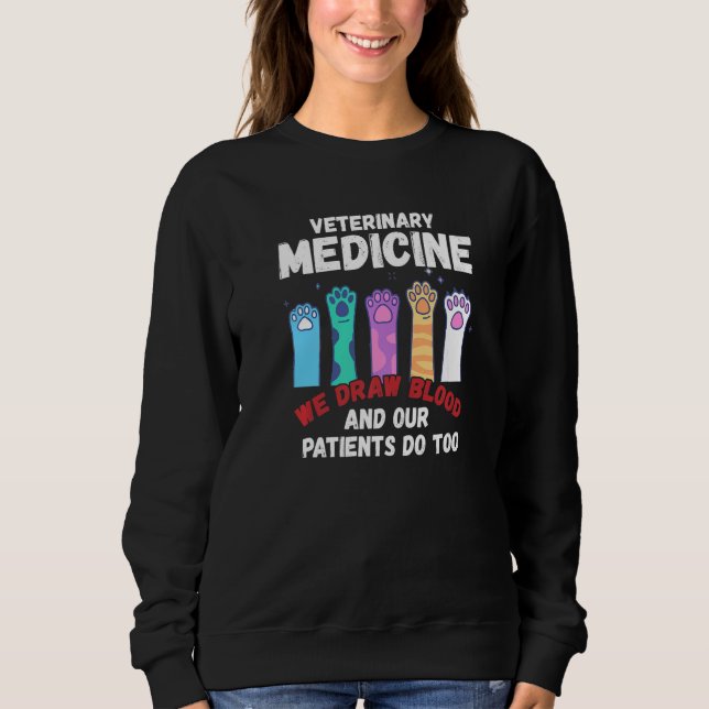 Veterinary Medicine We Draw Blood Our Patients Do  Sweatshirt (Vorderseite)