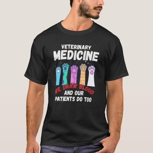 Veterinary Medicine We Draw Blood Our Patients Do  T-Shirt (Vorderseite)