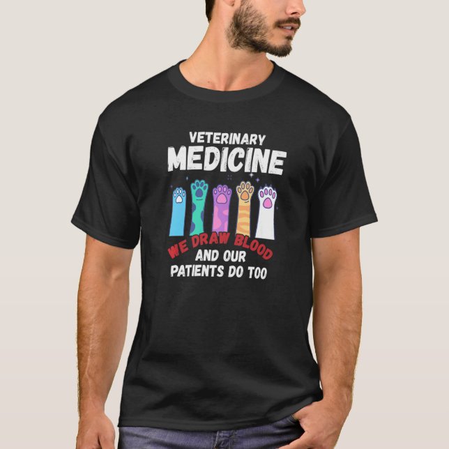 Veterinary Medicine We Draw Blood Our Patients Do  T-Shirt (Vorderseite)