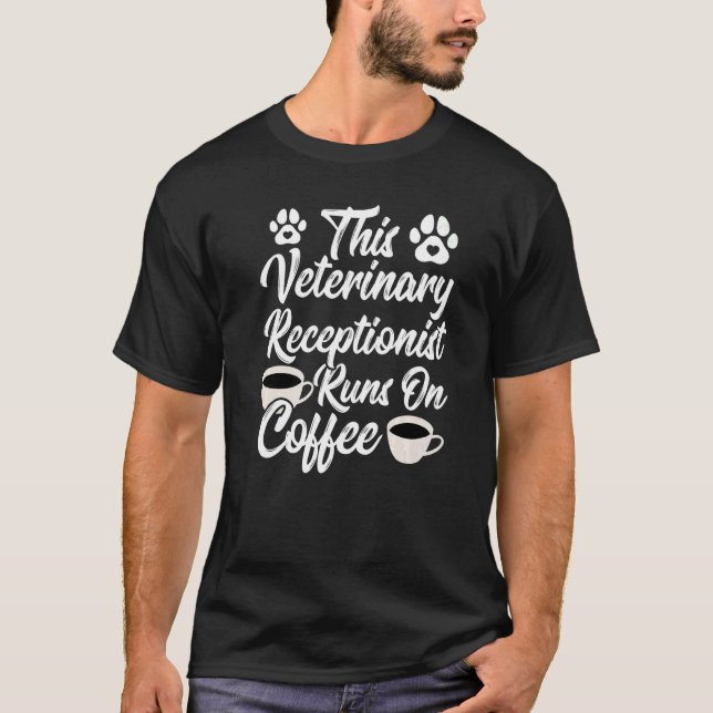 Veterinary Technician  Coffee  Veterinary Receptio T-Shirt (Vorderseite)