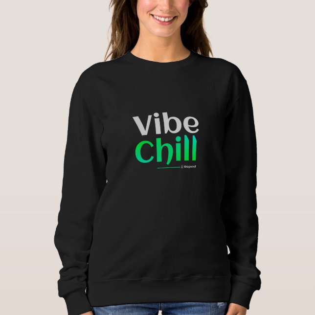 Vibe. Chill. Repeat. Sweatshirt (Vorderseite)