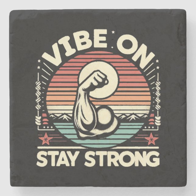 Vibe On, Bleib Stark Steinuntersetzer (Vorderseite)