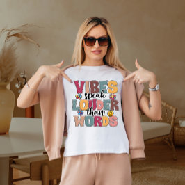 Vibes spricht lauter als Worte T-Shirt